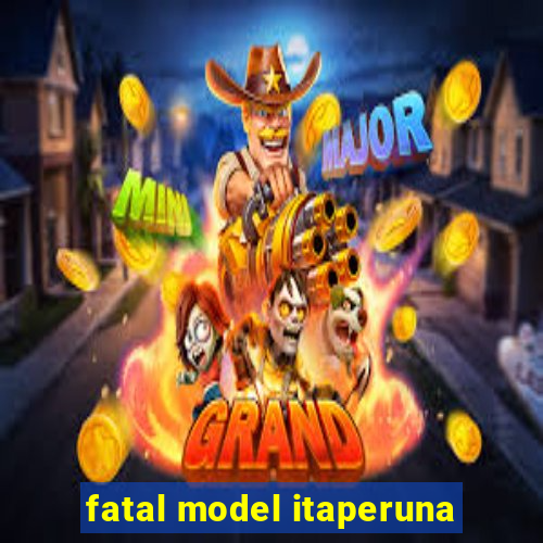 fatal model itaperuna